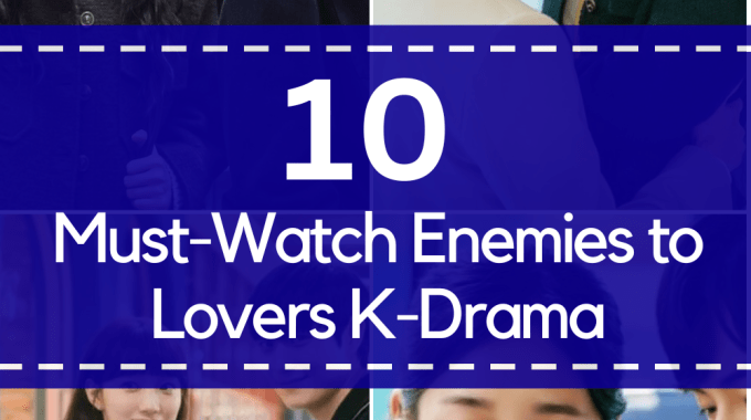10 Must-Watch Enemies to Lovers K-Drama for Intense Romance