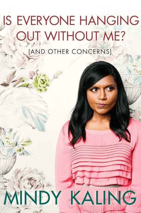 Is Everyone Hanging Out Without Me? (And Other Concerns) by Mindy Kaling, books that make you laugh