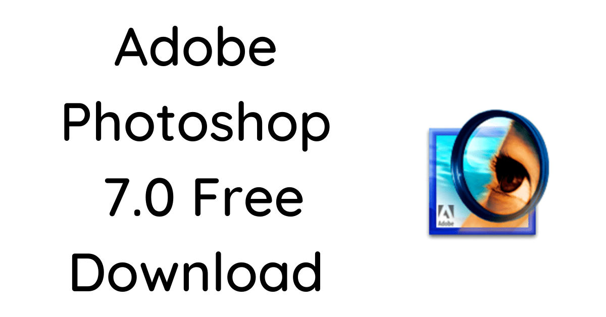 Adobe Photoshop 7.0 Free Download 