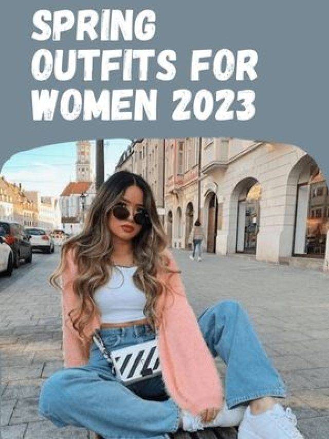 12 Stunning Spring Outfts For Women 2023
